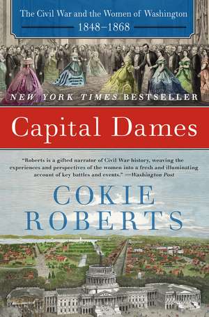 Capital Dames: The Civil War and the Women of Washington, 1848-1868 de Cokie Roberts