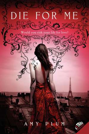 Die for Me de Amy Plum