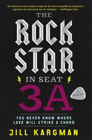 The Rock Star in Seat 3A: A Novel de Jill Kargman