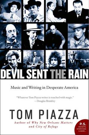 Devil Sent the Rain: Music and Writing in Desperate America de Tom Piazza