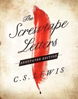 Screwtape Letters: Annotated Edition, The de C. S. Lewis