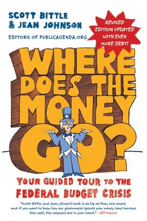 Where Does the Money Go? Rev Ed: Your Guided Tour to the Federal Budget Crisis de Scott Bittle