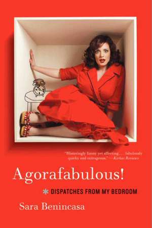 Agorafabulous!: Dispatches from My Bedroom de Sara Benincasa