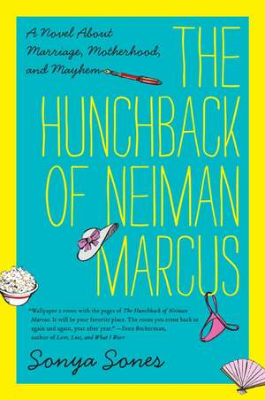 The Hunchback of Neiman Marcus: A Novel About Marriage, Motherhood, and Mayhem de Sonya Sones