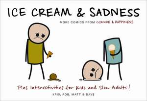 Ice Cream & Sadness: More Comics from Cyanide & Happiness de Kris Wilson