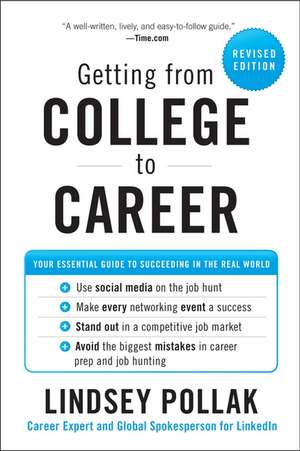 Getting from College to Career Rev Ed: Your Essential Guide to Succeeding in the Real World de Lindsey Pollak