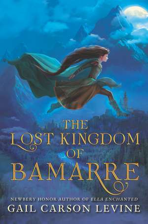 The Lost Kingdom of Bamarre de Gail Carson Levine