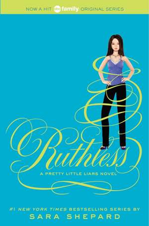 Pretty Little Liars #10: Ruthless de Sara Shepard