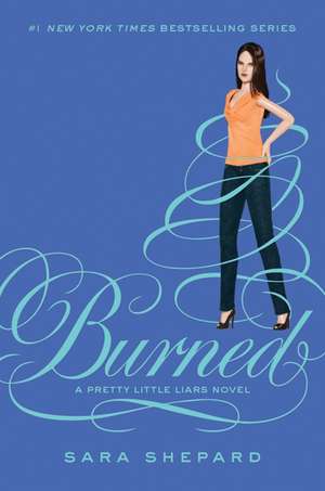 Pretty Little Liars #12: Burned de Sara Shepard