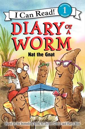 Diary of a Worm: Nat the Gnat de Doreen Cronin