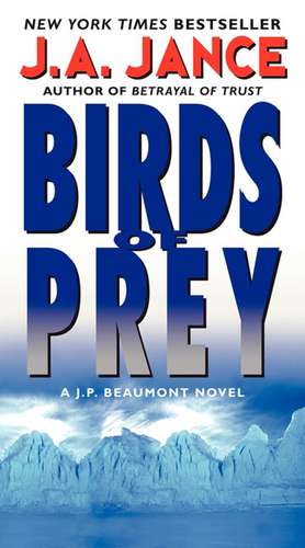 Birds of Prey: A J. P. Beaumont Novel de J. A Jance