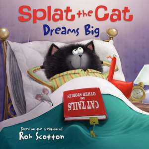 Splat the Cat Dreams Big de Rob Scotton