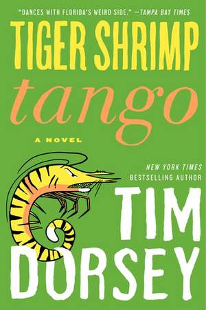 Tiger Shrimp Tango: A Novel de Tim Dorsey