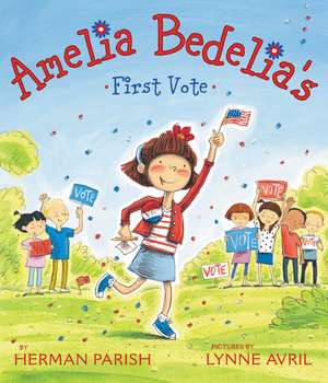 Amelia Bedelia's First Vote de Herman Parish