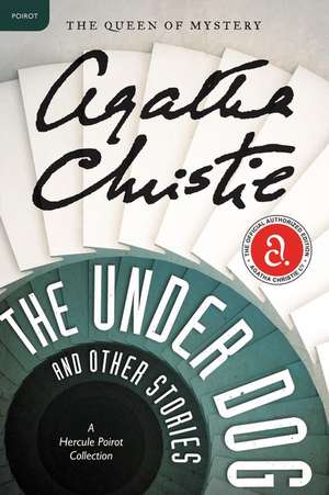 The Under Dog and Other Stories: A Hercule Poirot Collection de Agatha Christie