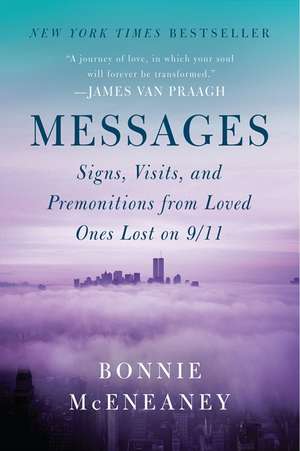 Messages: Signs, Visits, and Premonitions from Loved Ones Lost on 9/11 de Bonnie McEneaney