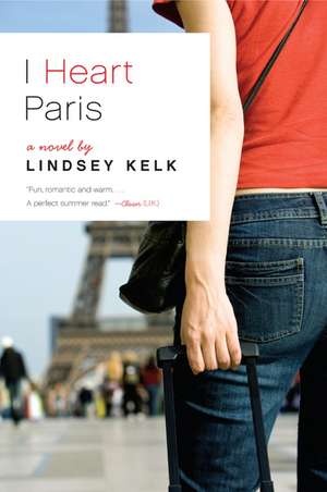 I Heart Paris: A Novel de Lindsey Kelk