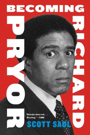 Becoming Richard Pryor de Scott Saul