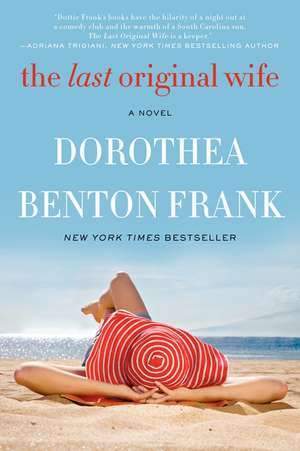 The Last Original Wife: A Novel de Dorothea Benton Frank