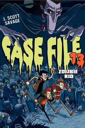 Case File 13: Zombie Kid de J. Scott Savage