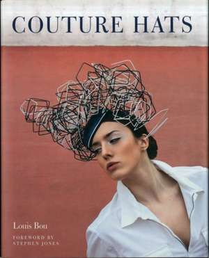 Couture Hats: From the Outrageous to the Refined de Louis Bou