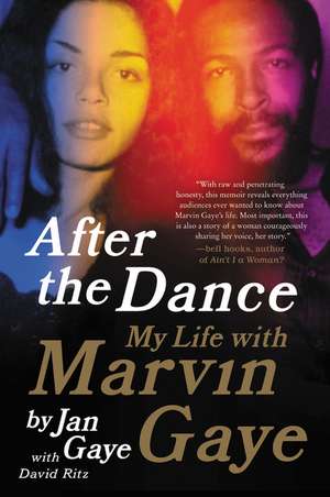 After the Dance: My Life with Marvin Gaye de Jan Gaye