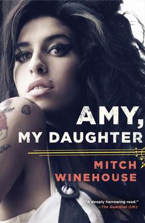 Amy, My Daughter de Mitch Winehouse