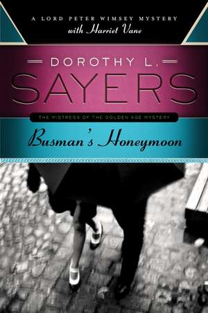 Busman's Honeymoon: A Lord Peter Wimsey Mystery with Harriet Vane de Dorothy L. Sayers