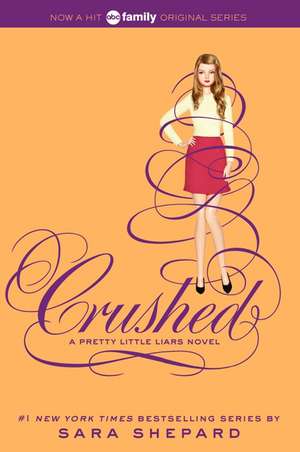 Pretty Little Liars #13: Crushed de Sara Shepard