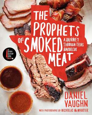 The Prophets of Smoked Meat: A Journey Through Texas Barbecue de Daniel Vaughn