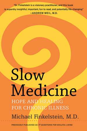 Slow Medicine: Hope and Healing for Chronic Illness de Michael Finkelstein