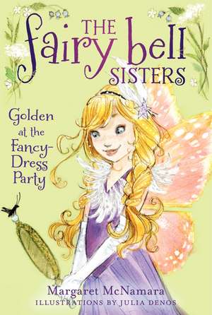 The Fairy Bell Sisters #3: Golden at the Fancy-Dress Party de Margaret McNamara