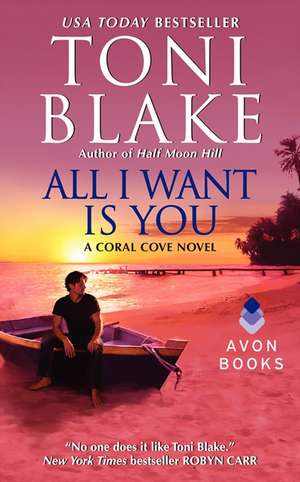 All I Want Is You: A Coral Cove Novel de Toni Blake