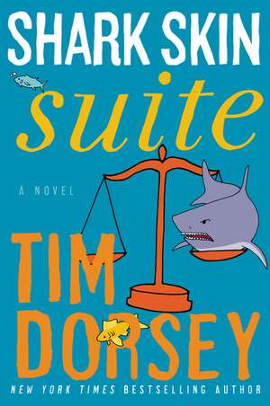 Shark Skin Suite: A Novel de Tim Dorsey