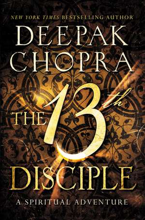 13th Disciple, The de Deepak Chopra