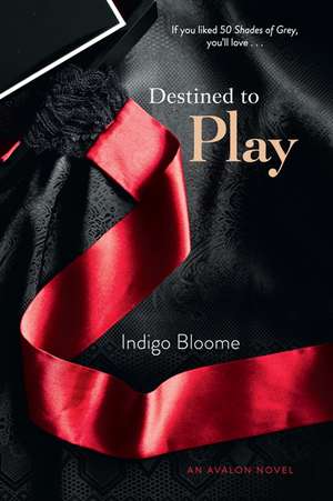 Destined to Play: An Avalon Novel de Indigo Bloome