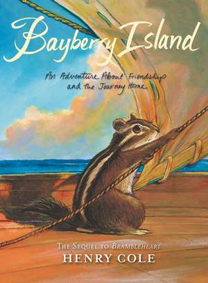 Brambleheart #2: Bayberry Island: An Adventure About Friendship and the Journey Home de Henry Cole