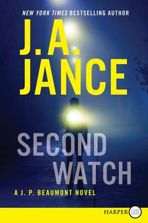 Second Watch: A J. P. Beaumont Novel de J. A Jance