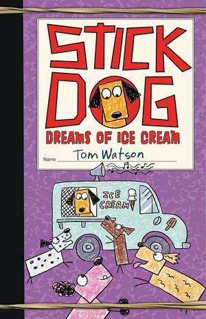 Stick Dog Dreams of Ice Cream de Tom Watson