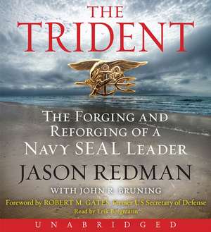 The Trident: The Forging and Reforging of a Navy Seal Leader de Jason Redman