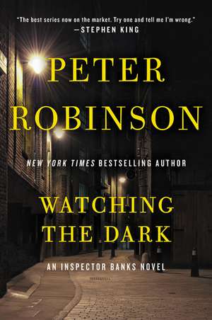 Watching the Dark: An Inspector Banks Novel de Peter Robinson