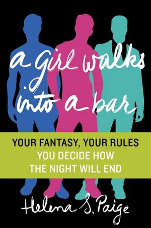 A Girl Walks Into a Bar: Your Fantasy, Your Rules de Helena S. Paige