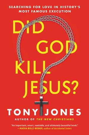 Did God Kill Jesus?: Searching for Love in History's Most Famous Execution de Tony Jones