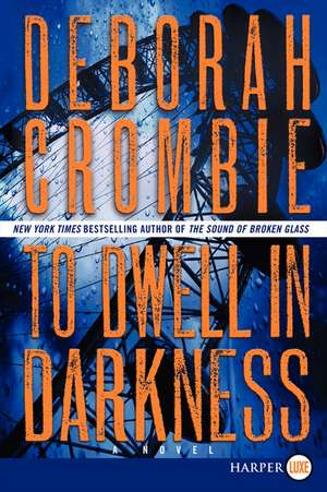 To Dwell in Darkness: A Novel de Deborah Crombie