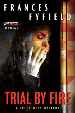 Trial by Fire: A Helen West Mystery de Frances Fyfield