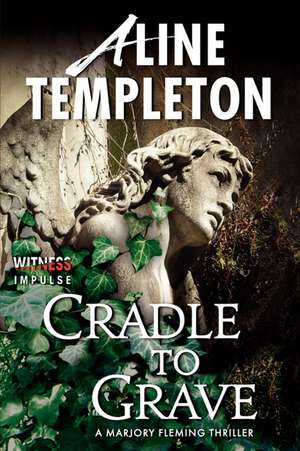 Cradle to Grave: A Marjory Fleming Thriller de Aline Templeton