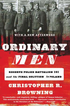 Ordinary Men: Reserve Police Battalion 101 and the Final Solution in Poland de Christopher R. Browning