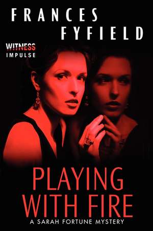 Playing With Fire: A Sarah Fortune Mystery de Frances Fyfield