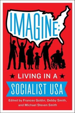 Imagine: Living in a Socialist USA de Frances Goldin