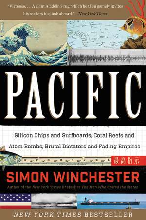 Pacific: Silicon Chips and Surfboards, Coral Reefs and Atom Bombs, Brutal Dictators and Fading Empires de Simon Winchester